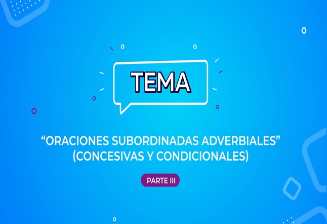 Oraciones subordinadas adverbiales concesivas y condicionales / Octavio Paz, Nicolás Guillén / Tipos de argumento racional